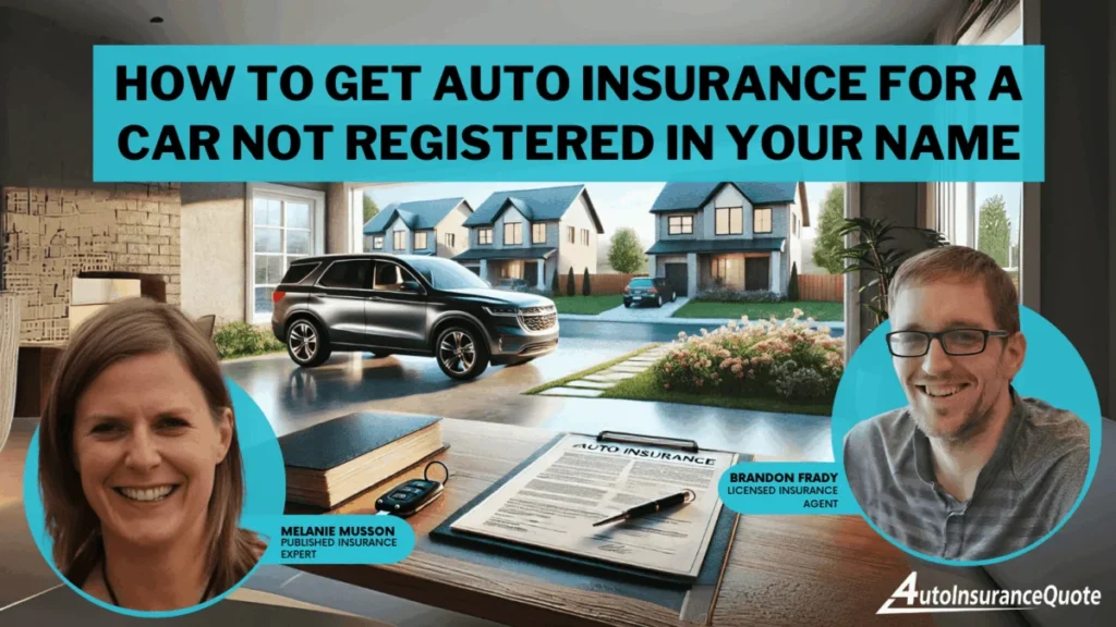 Navigating Auto Insurance: How to Insure a Vehicle Not Registered in Your Name