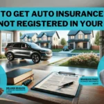 Navigating Auto Insurance: How to Insure a Vehicle Not Registered in Your Name